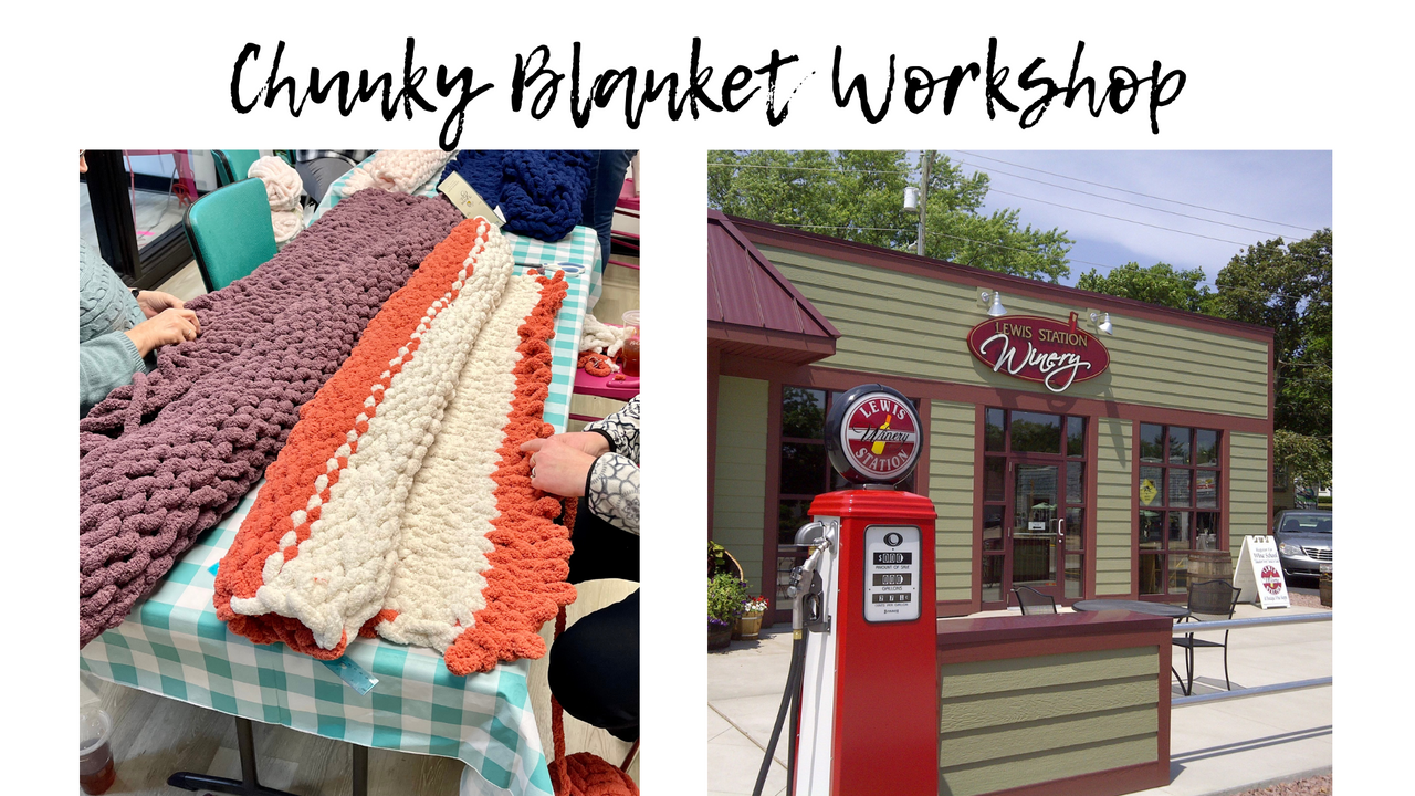 March 17th 11a - 2pm Chunky Blanket Workshop at Lewis Station Winery in Lake Mills, WI