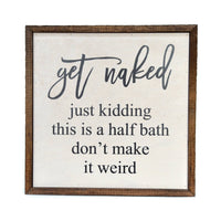 Thumbnail for 10X10 Get Naked Half Bathroom Wooden Sign - Rubbish Restyled