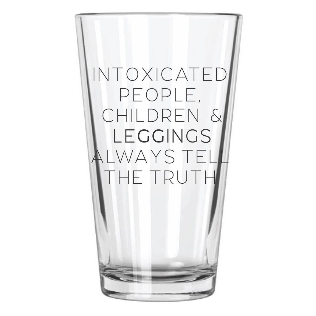 Intoxicated People, Children & Leggins Always Tell the Truth