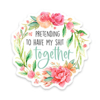 Thumbnail for Pretending Shit Together Sticker