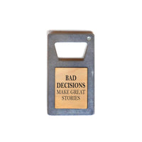 Thumbnail for Bad Decisions Make Great Stories Beer Bottle Opener - Rubbish Restyled