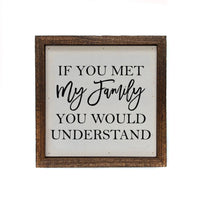 Thumbnail for Driftless Studios - 6x6 If You Met My Family You Would Understand Small Sign