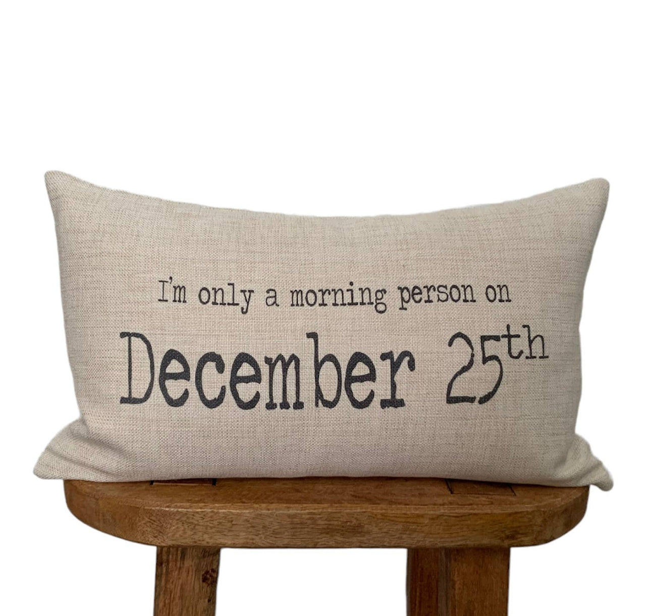 Christmas I'm Only A Morning Person On Christmas  Pillow - Rubbish Restyled