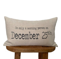 Thumbnail for Christmas I'm Only A Morning Person On Christmas  Pillow - Rubbish Restyled